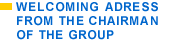[ Welcoming adress from the chairman of the group ]